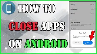 How to Close Apps on Android