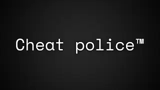 The Cheat Police is back