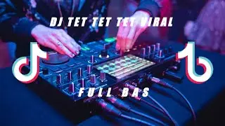 🔴 DJ TET TET TET  VIRAL DI 2021 versi tik tok viral 🎶