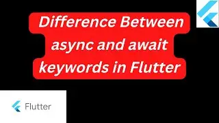 what is the difference between async and await keywords in Flutter