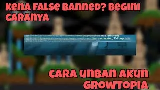 Cara Unban Akun Growtopia Yang Terkena False Banned