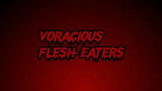 Voracious Flesh-Eaters