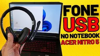 COMO CONECTAR E USAR UM FONE DE OUVIDO USB DA FORMA CORRETA NO NOTEBOOK GAMER ACER NITRO 5