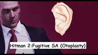 Hitman 2 - Elusive Target - The Fugitive (Otoplasty) - SA