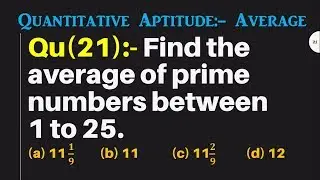 Q21 | Find the average of prime numbers between 1 to 25. | Quantitative Aptitude - Average