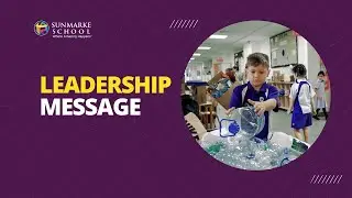 Meet Sunmarke's Changemakers: Principal's Message on Embracing Positive Change & Eco-Responsibility.