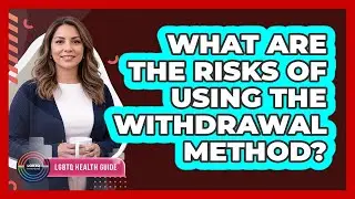 What Are The Risks Of Using The Withdrawal Method?