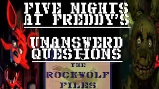 Five Nights at Freddys - Unanswered Questions - The Rockwolf Files