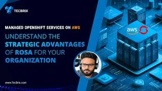 Unlocking the Power of RedHat OpenShift on AWS: An Introduction to ROSA || TecBrix Cloud