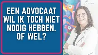 Ik wil geen advocaat nodig hebben.