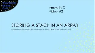Storing a Stack In An Arrays In C Without Structs - (Arrays In C - Video #2)