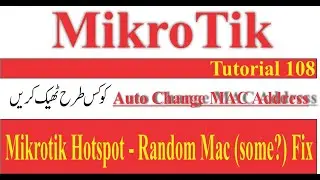 Mikrotik Lecture 108-Hotspot - Random Mac (some?) Fix Urdu_Hindi