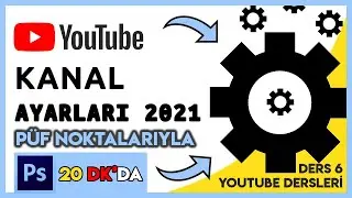 Youtube Kanal Ayarları 2021  (Detaylı Anlatım) - Youtube Eğitim