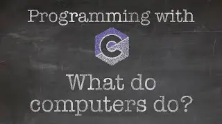 Basics of Programming: 1. What do computers do?