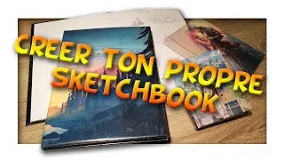COMMENT CREER TON PROPRE SKETCHBOOK [DIY]