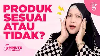 Tanda-Tanda Produk Sesuai Atau Tidak Dengan Kulit