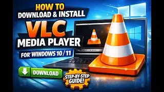 How to Download & Install VLC Media Player on Windows 10/11 (Step-by-Step Guide)