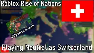Playing Neutral as Switzerland! (Roblox Rise of Nations)