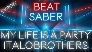 Beat Saber | ItaloBrothers - My LIfe is a Party | Expert 93.1% SS Full Combo
