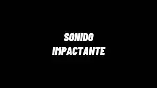 SONIDO IMPACTANTE
