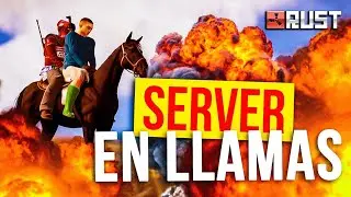 El SERVER en LLAMAS 😱😱 l RUST Gameplay Español #6