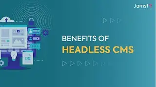 Benefits of Headless CMS