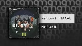 Xemory ft. NAAAL - No Plan "B" (Официальный релиз)