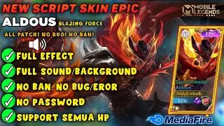 NEW SCRIPT SKIN ALDOUS BLAZING FORCE Full Efect With Audio - No Password NoEror | NEW PATCH - MLBB