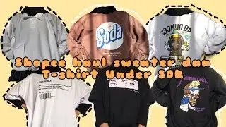 Shopee haul sweater dan T-shirt under 50k. Bagus banget !!!