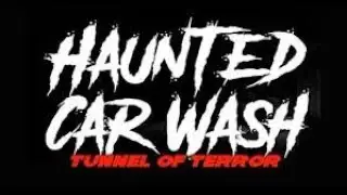 Haunted Car Wash Tunnel of Terror Experience