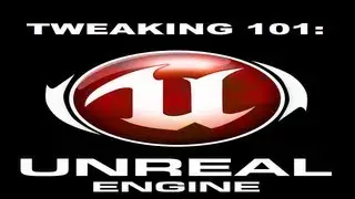 Game Tweaking 101 || The Unreal Engine