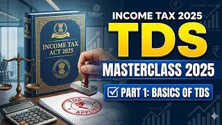 What is TDS? (Simple Explanation) | Income Tax 2025 Masterclass [Part 1]