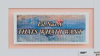 Lil Nas X - That's what i want (lyrics video)