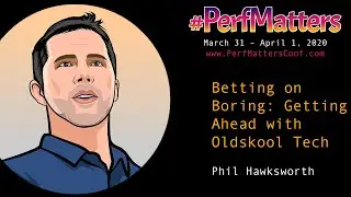 Phil Hawksworth :: Betting on Boring: Getting Ahead with Oldskool Tech :: #PerfMatters Conference