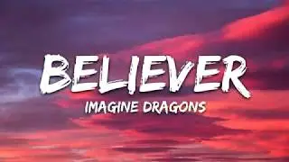 BELIEVER || IMAGINE DRAGONS || LYRICS