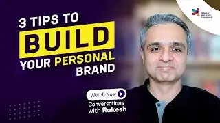 Three Tips to build your personal brand |Episode 183|Conversations with Rakesh|