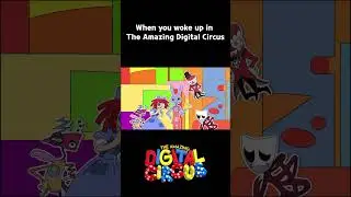When you woke up in The Amazing Digital Circus 🎪 #amazingdigitalcircus  #animation  #shorts