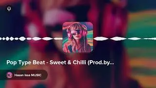 Pop Type Beat - Sweet & Chilli (Prod.by Hasan Issa Music)