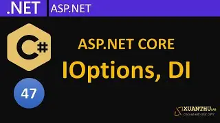 CS47 - (ASP.NET Core 04)  Cấu hình ứng dụng và DI trong ứng dụng ASP.NET, lập trình C#