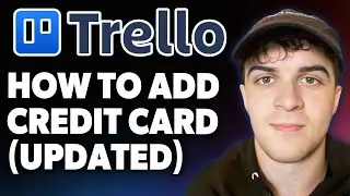 How to Add Credit Card to Trello Updated [2025 Full Guide]