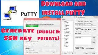 How to download and install putty in windows 7,8,10 || Using Putty Gen to generate Key Pair