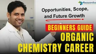 Organic Chemistry Career Beginners Guide: Job Opportunities, Scope, and Future Growth