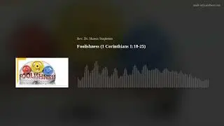 Foolishness (1 Corinthians 1:18-25)