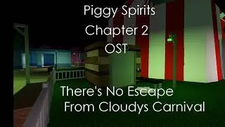 PIGGY SPIRITS CHAPTER 2   OST     There's No Escape From Cloudy's Carnival