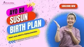 Susun Rencana Persalinanmu lalu Negosiasikan dengan Dokter/Bidan mu!