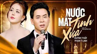 Nước Mắt Tình Xưa - (St: Trần Quỳnh Lưu) | Huỳnh Thật Ft Phan Ý Linh (MV Official)