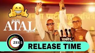 Main Atal Hoon OTT Release Time | Main Atal Hoon OTT Release Date | Main Atal Hoon OTT Update