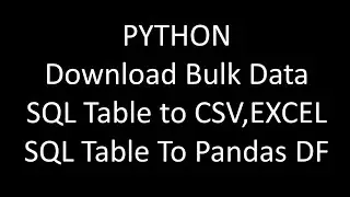Python Download data from sql table to excel | Convert sql table to pandas Dataframe | SQL Alchemy