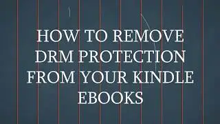 How To Remove DRM Protection From Amazon Ebooks (AZW Files)