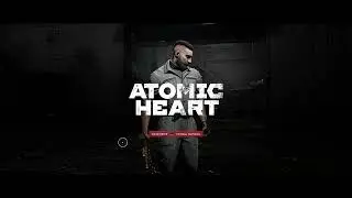 Atomic Heart 40й час